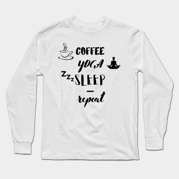 Coffee Yoga Sleep Repeat Long Sleeve T-Shirt by Load Art